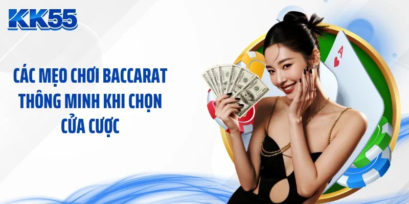 Các mẹo chơi baccarat thông minh khi chọn cửa cược