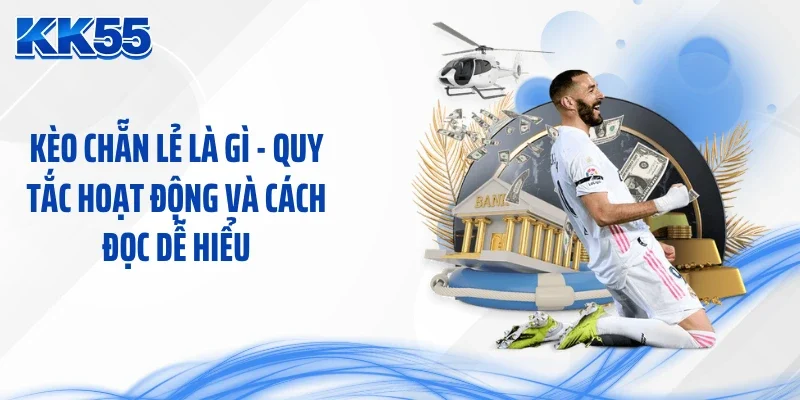 Kèo Chẵn Lẻ Là Gì - Quy Tắc Hoạt Động Và Cách Đọc Dễ Hiểu