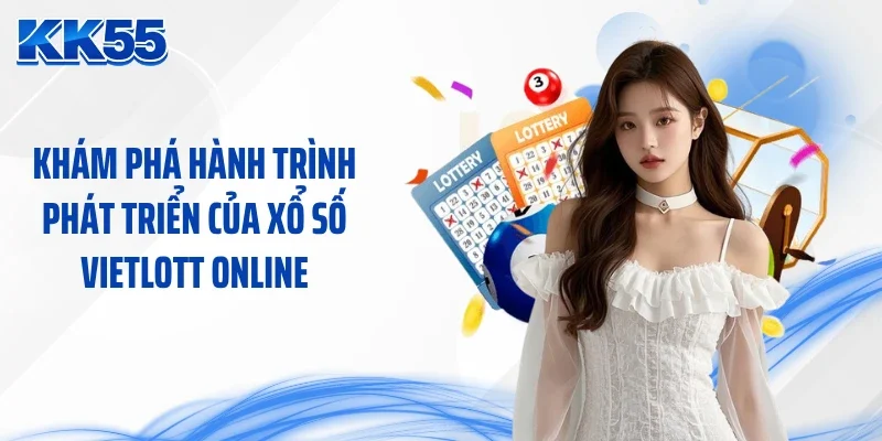 Khám phá hành trình phát triển của xổ số Vietlott online