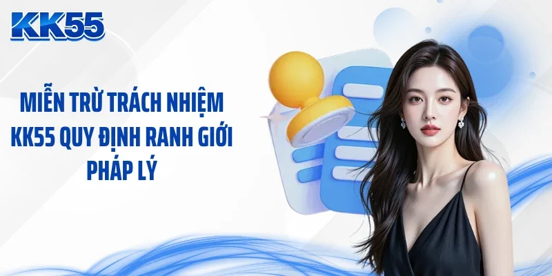 Miễn trừ trách nhiệm KK55 quy định ranh giới pháp lý