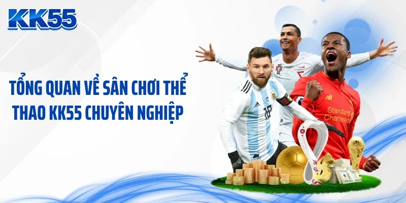 Tổng quan về sân chơi thể thao KK55 chuyên nghiệp